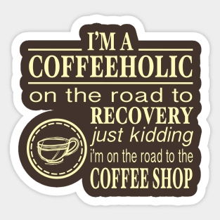 I'm a Coffeeholic on the Road to Recovery Sticker